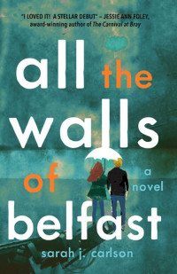 Sarah Carlson — All the Walls of Belfast