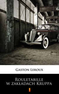 Gaston Leroux — Rouletabille w zakładach Kruppa