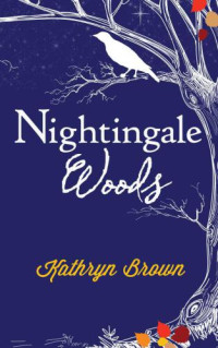 Brown Kathryn — Nightingale Woods
