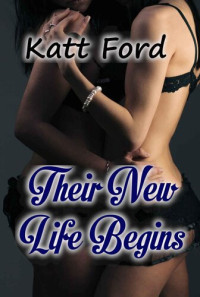 Katt Ford — Their New Life Begins (Stepsisters Book 10)