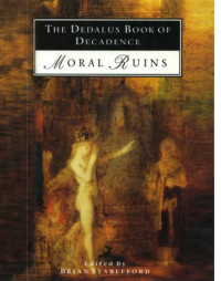 Brian Stableford — The Dedalus Book of Decadence: Moral Ruins
