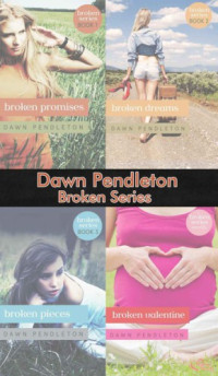 Pendleton Dawn — Broken Promises; Dreams; Pieces; Valentine