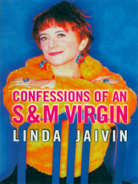 Jaivin Linda — Confessions of an S&M Virgin