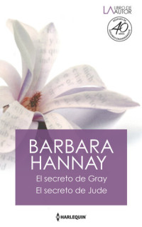 Barbara Hannay — El secreto de Gray--El secreto de Jude