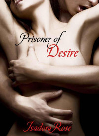 Rose Isadora — Prisoner of Desire