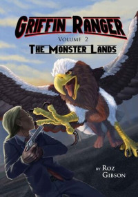 Roz Gibson — Griffin Ranger: The Monster lands