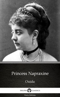 Ouida — Princess Napraxine --Delphi Classics (Illustrated)