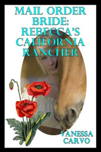 Vanessa Carvo — Mail Order Bride: Rebecca's California Rancher
