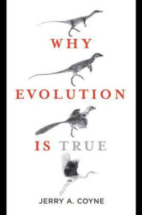 Coyne, Jerry A — Why Evolution Is True