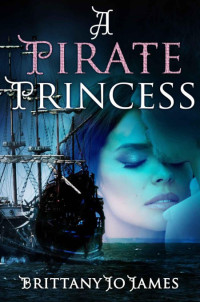 James, Brittany Jo — A Pirate Princess