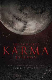 Fawley Jude — The Complete Karma Trilogy (Karma Decay; Karma Ronin; Karma Mars)