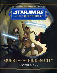 George Mann — Star Wars: The High Republic: Quest for the Hidden City