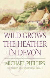 Phillips Michael — Wild Grows the Heather in Devon