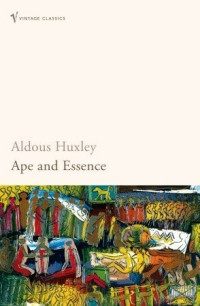 Aldous Huxley — Ape and Essence