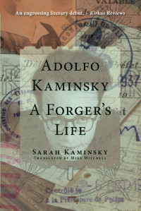 Kaminsky Sarah — Adolfo Kaminsky: A Forger's Life