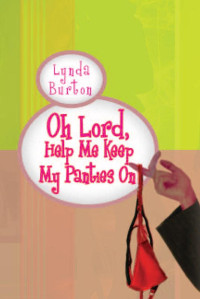 Burton Lynda — Oh Lord, Help Me Keep My Panties On
