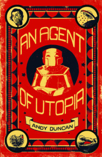 Duncan Andy — An Agent of Utopia: New and Selected Stories