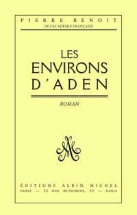 Pierre Benoit — Les environs d'Aden