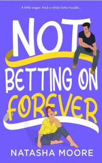 Natasha Moore — Not Betting on Forever