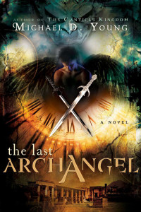 Young, Michael D — The Last Archangel (ARC)