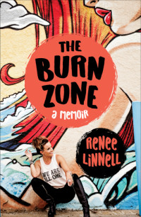 Linnell Renee — The Burn Zone: A Memoir
