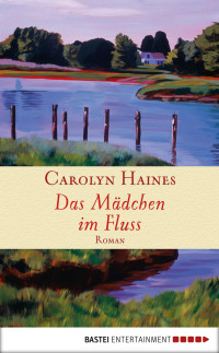 Haines Carolyn — Das Mädchen im Fluss