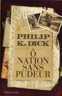 Dick, Philip K — Ô nation sans pudeur