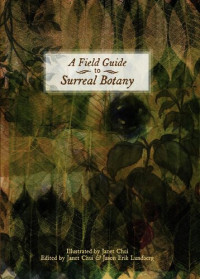 Jason Erik Lundberg — A Field Guide to Surreal Botany