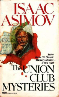 Asimov Isaac — The Union Club Mysteries
