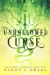 Wendy L. Owens — Unhallowed Curse: The Sacred Guardians Book Two