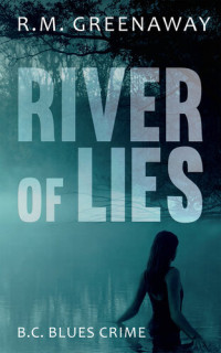 R.M. Greenaway — River of Lies