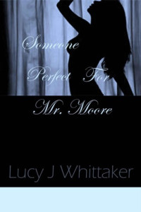 Whittaker, Lucy J — Someone Perfect for Mr. Moore