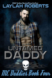 Laylah Roberts — Untamed Daddy (MC Daddies Book 4)