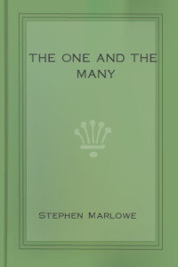Marlowe Stephen — The One and the Many