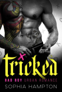 Hampton Sophia — Tricked: A Bad Boy Urban Romance