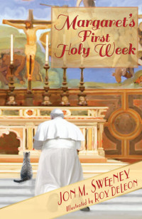 Jon M. Sweeney — Margaret's First Holy Week