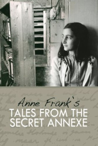 Anne Frank — Anne Frank's Tales from the Secret Annexe