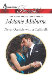 Milburne Melanie — Never Gamble with a Caffarelli