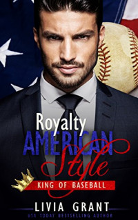 Grant Livia — Royalty, American Style: King of Baseball