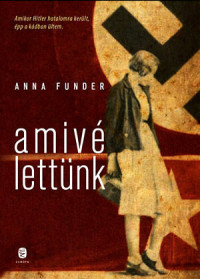 Anna Funder — Amivé lettünk