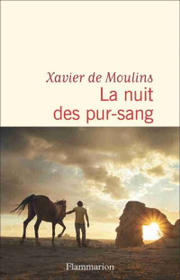 Xavier de Moulins — La nuit des pur-sang