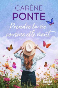 Carène Ponte — Prendre la vie comme elle vient