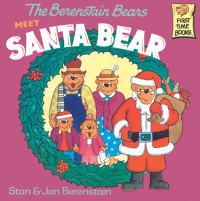 Berenstain Stan; Berenstain Jan — The Berenstain Bears Meet Santa Bear