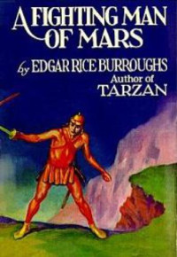 Burroughs, Edgar Rice — A Fighting Man of Mars