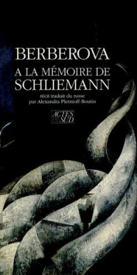 Berberova Nina — A la mémoire de Schliemann
