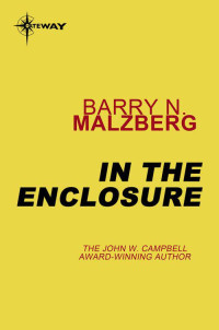 Malzberg, Barry N. — In the Enclosure
