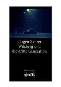 Kehrer Jürgen — Wilsberg und die dritte Generation. Kriminalroman
