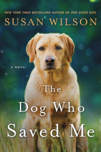 Susan Wilson — The Dog Who Saved Me: A Novel