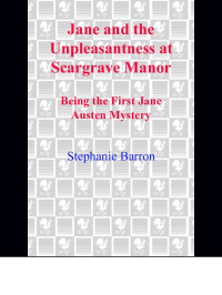 Stephanie Barron — Jane and the Unpleasantness at Scargrave Manor (Jane Austen Mystery 1)