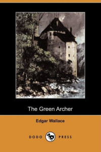 Edgar Wallace — The Green Archer (Dodo Press)